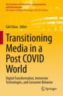 Transitioning Media in a Post COVID World : Digital Transformation, Immersive Technologies, and Consumer Behavior - Book