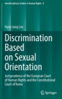 Discrimination Based on Sexual Orientation : Jurisprudence of the European Court of Human Rights and the Constitutional Court of Korea - Book