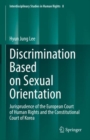 Discrimination Based on Sexual Orientation : Jurisprudence of the European Court of Human Rights and the Constitutional Court of Korea - eBook