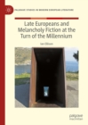 Late Europeans and Melancholy Fiction at the Turn of the Millennium - eBook