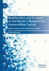 Neoliberalism and its Impact on the Women's Movement in Aotearoa/New Zealand : Where Have All the Feminists Gone? - Book