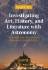 Investigating Art, History, and Literature with Astronomy : Determining Time, Place, and Other Hidden Details Linked to the Stars - eBook