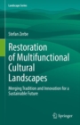 Restoration of Multifunctional Cultural Landscapes : Merging Tradition and Innovation for a Sustainable Future - eBook