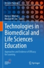 Technologies in Biomedical and Life Sciences Education : Approaches and Evidence of Efficacy for Learning - Book