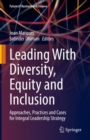 Leading With Diversity, Equity and Inclusion : Approaches, Practices and Cases for Integral Leadership Strategy - Book