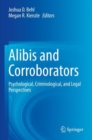 Alibis and Corroborators : Psychological, Criminological, and Legal Perspectives - Book