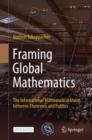 Framing Global Mathematics : The International Mathematical Union between Theorems and Politics - eBook
