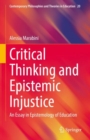 Critical Thinking and Epistemic Injustice : An Essay in Epistemology of Education - eBook