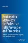 Engineering Metrology for Pedestrian Falls Prevention and Protection : Theories to Applications for Designing Safer Shoes and Floors - Book