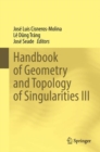 Handbook of Geometry and Topology of Singularities III - eBook