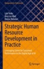 Strategic Human Resource Development in Practice : Leveraging Talent for Sustained Performance in the Digital Age of AI - Book