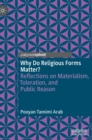 Why Do Religious Forms Matter? : Reflections on Materialism, Toleration, and Public Reason - Book
