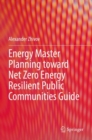 Energy Master Planning toward Net Zero Energy Resilient Public Communities Guide - Book