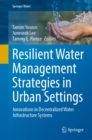 Resilient Water Management Strategies in Urban Settings : Innovations in Decentralized Water Infrastructure Systems - eBook