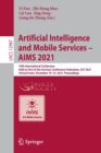 Artificial Intelligence and Mobile Services – AIMS 2021 : 10th International Conference, Held as Part of the Services Conference Federation, SCF 2021, Virtual Event, December 10–14, 2021, Proceedings - Book