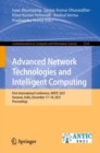 Advanced Network Technologies and Intelligent Computing : First International Conference, ANTIC 2021, Varanasi, India, December 17-18, 2021, Proceedings - Book