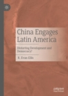 China Engages Latin America : Distorting Development and Democracy? - Book