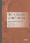 China Engages Latin America : Distorting Development and Democracy? - eBook