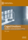 Caged Emotions : Adaptation, Control and Solitude in Prison - eBook