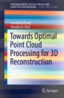 Towards Optimal Point Cloud Processing for 3D Reconstruction - Book
