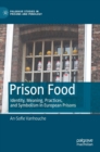 Prison Food : Identity, Meaning, Practices, and Symbolism in European Prisons - Book