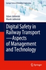 Digital Safety in Railway Transport-Aspects of Management and Technology - Book
