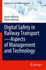 Digital Safety in Railway Transport-Aspects of Management and Technology - Book