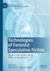 Technologies of Feminist Speculative Fiction : Gender, Artificial Life, and the Politics of Reproduction - Book