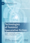 Technologies of Feminist Speculative Fiction : Gender, Artificial Life, and the Politics of Reproduction - eBook