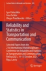 Reliability and Statistics in Transportation and Communication : Selected Papers from the 21st International Multidisciplinary Conference on Reliability and Statistics in Transportation and Communicat - Book