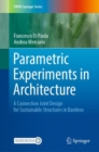 Parametric Experiments in Architecture : A Connection Joint Design for Sustainable Structures in Bamboo - Book