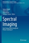 Spectral Imaging : Dual-Energy, Multi-Energy and Photon-Counting CT - Book