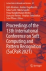 Proceedings of the 13th International Conference on Soft Computing and Pattern Recognition (SoCPaR 2021) - Book