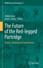 The Future of the Red-legged Partridge : Science, Hunting and Conservation - eBook