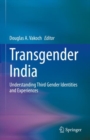 Transgender India : Understanding Third Gender Identities and Experiences - eBook