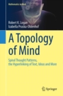 A Topology of Mind : Spiral Thought Patterns, the Hyperlinking of Text, Ideas and More - eBook