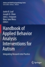 Handbook of Applied Behavior Analysis Interventions for Autism : Integrating Research into Practice - Book