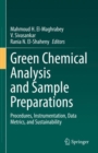 Green Chemical Analysis and Sample Preparations : Procedures, Instrumentation, Data Metrics, and Sustainability - Book