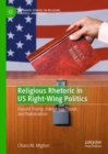 Religious Rhetoric in US Right-Wing Politics : Donald Trump, Intergroup Threat, and Nationalism - Book