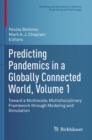 Predicting Pandemics in a Globally Connected World, Volume 1 : Toward a Multiscale, Multidisciplinary Framework through Modeling and Simulation - Book