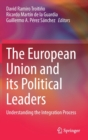 The European Union and its Political Leaders : Understanding the Integration Process - Book