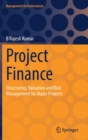 Project Finance : Structuring, Valuation and Risk Management for Major Projects - Book