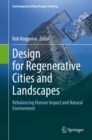 Design for Regenerative Cities and Landscapes : Rebalancing Human Impact and Natural Environment - eBook