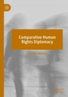 Comparative Human Rights Diplomacy - Book