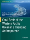 Coral Reefs of the Western Pacific Ocean in a Changing Anthropocene - Book