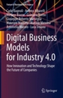 Digital Business Models for Industry 4.0 : How Innovation and Technology Shape the Future of Companies - eBook