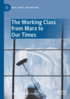 The Working Class from Marx to Our Times - eBook