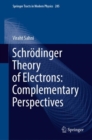 Schrodinger Theory of Electrons: Complementary Perspectives - Book