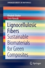 Lignocellulosic Fibers : Sustainable Biomaterials for Green Composites - Book