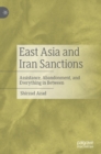 East Asia and Iran Sanctions : Assistance, Abandonment, and Everything in Between - Book